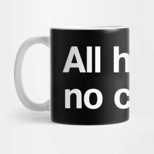 "All hat, no cattle." in simple white letters Mug